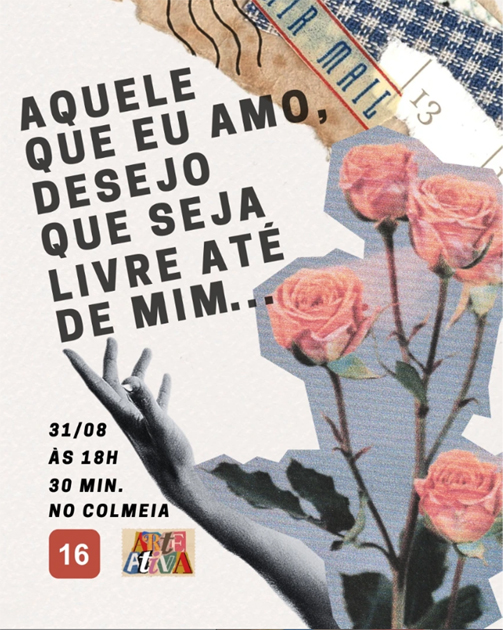 Coletivo Arte Ativa apresenta espetáculo “Aquele que eu amo, desejo que seja livre até de mim” no Teatro Carlos Gomes
